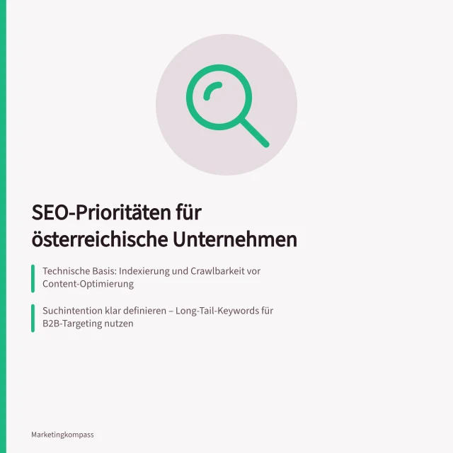SEO-Prioritäten für österreichische Unternehmen: Technische Basis: Indexierung und Crawlbarkeit vor Content-Optimierung; Suchintention klar definieren – Long-Tail-Keywords für B2B-Targeting nutzen; Google-Unternehmensprofil mit Fotos, Öffnungszeiten und FAQs aktuell pflegen. SEO-Maßnahmen priorisieren: Was zuerst auf die Website gehört